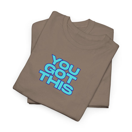Graphic Unisex Tee - You Got This Design