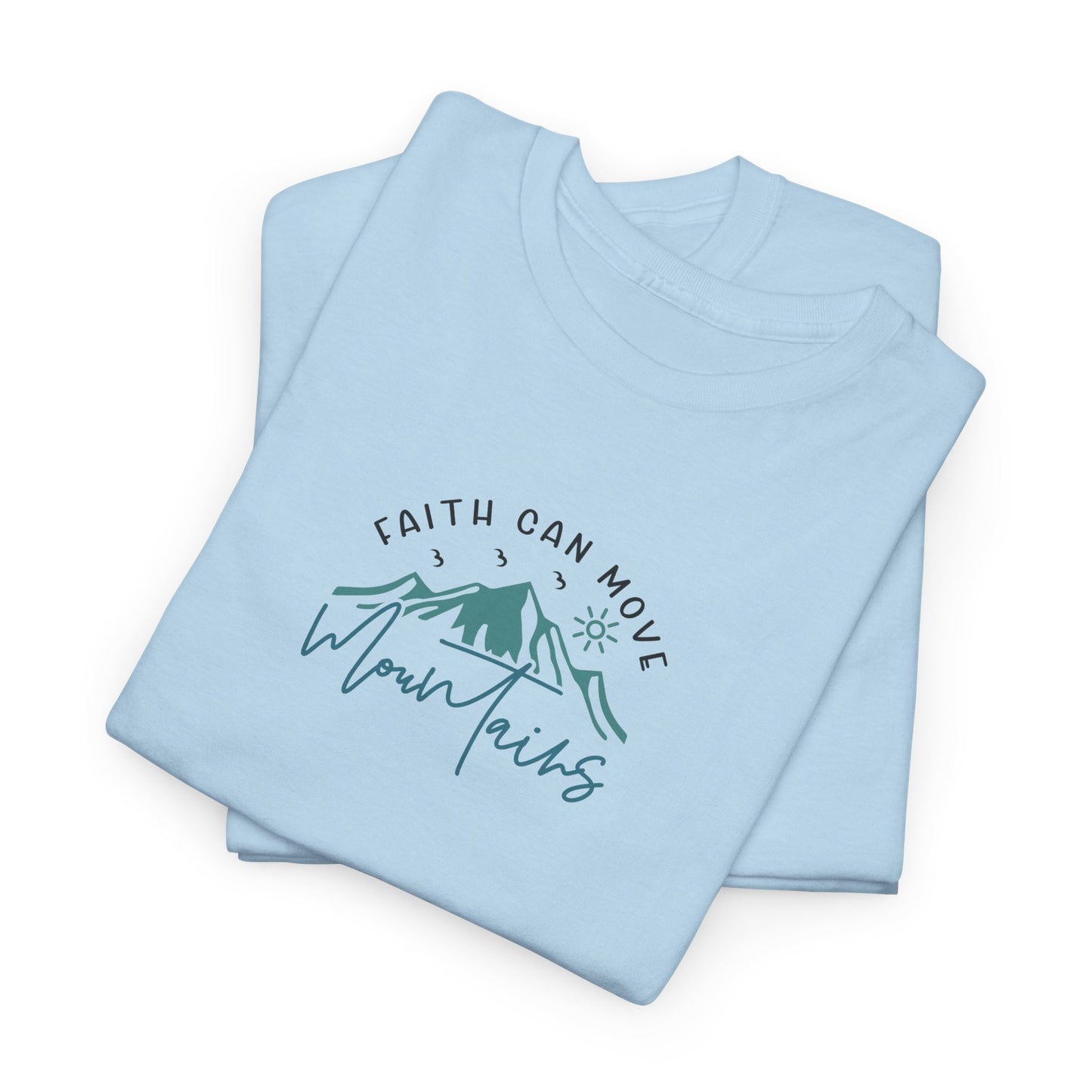 Faith Can Move Mountains Christian T-Shirt