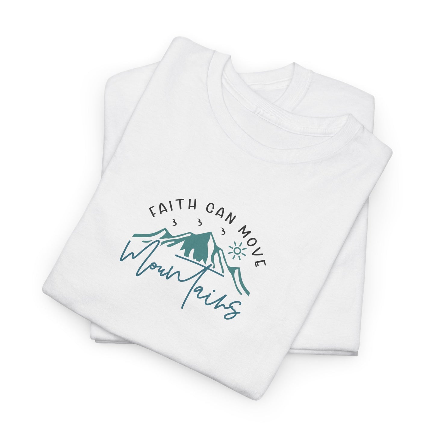 Faith Can Move Mountains Christian T-Shirt