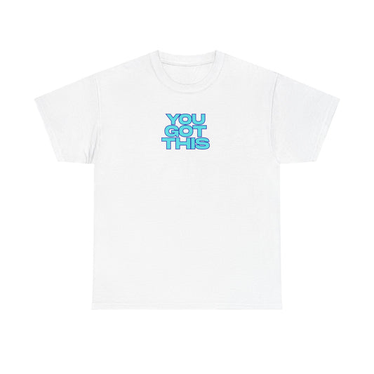 Graphic Unisex Tee - You Got This Design