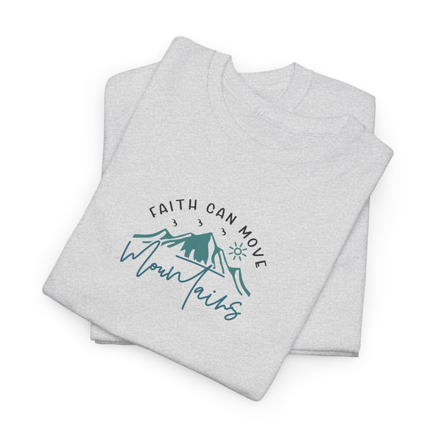 Faith Can Move Mountains Christian T-Shirt